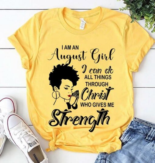 I Am An August Girl I Can Do All Things Though Christ Who Gives Me Strength Lady Girl With Short Hair Pray Customized Personalized Shirt