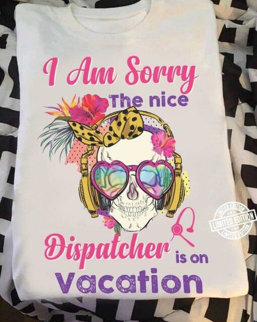 I Am Sorry The Nice Dispatcher Is On Vacation Skull Wearing Headband Glasses Headphone Flowers Shirt