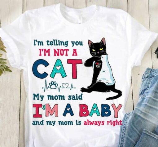 I Am Telling You I Am Not A Cat Shirt