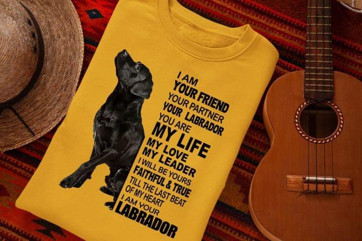 I Am Your Friend Partner Life Love Leader Heart Pet Dog Labrador Shirt I Am Your Friend Partner Life Love Leader Heart Pet Dog Labrador Shirt