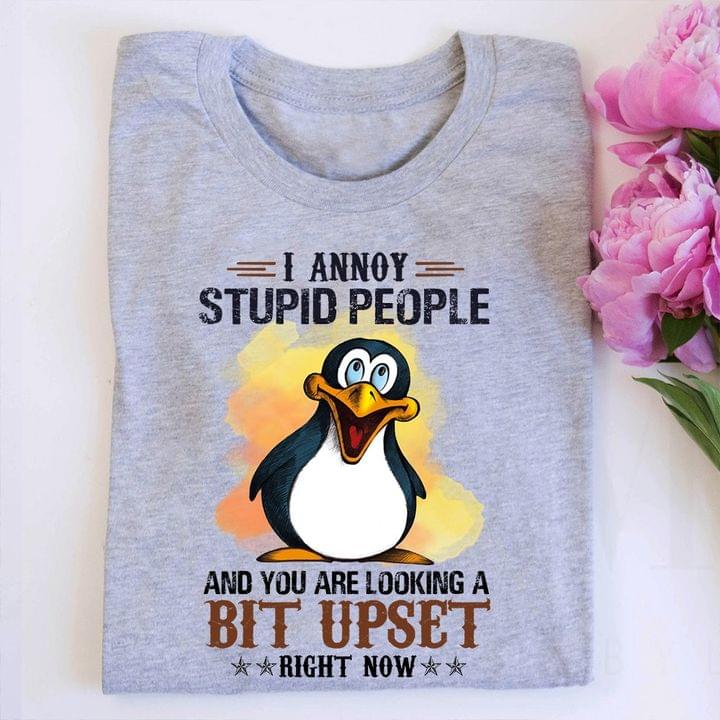 I Annoy Stupid People And You Are Looking A Bit Upset Right Now Cute Cartoon Penguin Shirt I Annoy Stupid People And You Are Looking A Bit Upset Right Now Cute Cartoon Penguin Shirt