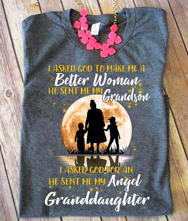 I Asked God To Make Me A Better Woman Shirt I Asked God To Make Me A Better Woman Shirt
